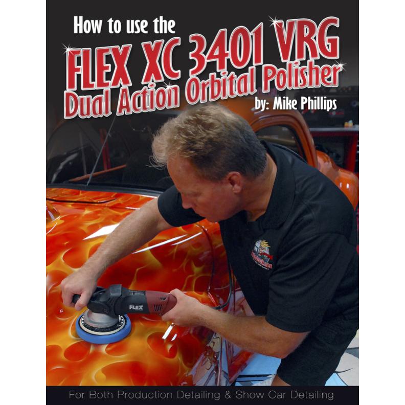 Mike Phillips' How to use the Flex XC3401 VRG Dual Action Orbital Polisher Paperback Book